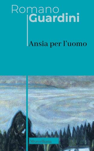 Ansia per l'uomo (Opere di Romano Guardini) von Morcelliana